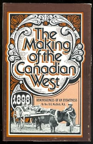 Immagine del venditore per THE MAKING OF THE CANADIAN WEST; BEING THE REMINISCENCES OF AN EYE-WITNESS. venduto da Capricorn Books