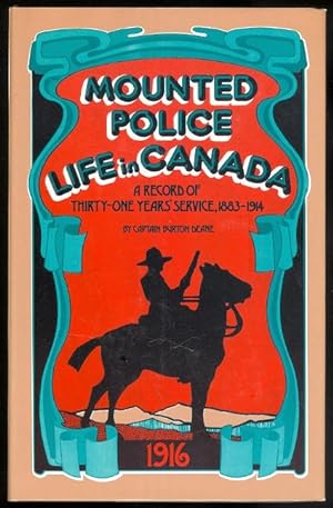 MOUNTED POLICE LIFE IN CANADA; A RECORD OF THIRTY-ONE YEARS' SERVICE.