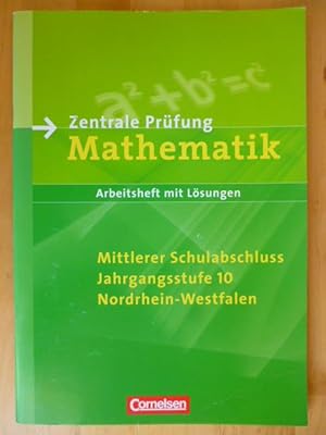 Zentrale Prüfung Mathematik. Mittlerer Schulabschluss. Jahrgangsstufe 10. Nordrhein-Westfalen. Mi...