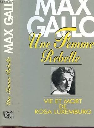 Seller image for UNE FEMME REBELLE - VIE ET MORT DE ROSA LUXEMBOURG for sale by Le-Livre