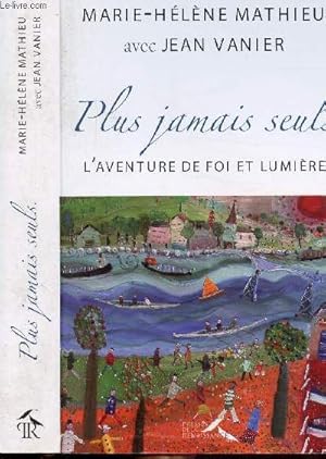 Bild des Verkufers fr PLUS JAMAIS SEULS - L'AVENTURE DE FOI ET LUMIERE zum Verkauf von Le-Livre