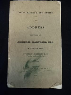 Indian Rights & Our Duties. An Address Delivered at Amherst, Hartford, Etc. December, 1829.