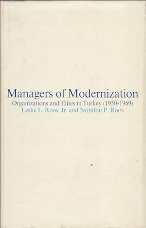 Managers of Modernization. Organizations and Elites in Turkey (1950-1969).