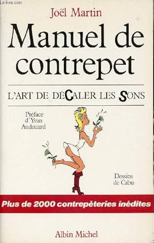 Bild des Verkufers fr MANUEL DE CONTREPET - L'ART DE DECALER LES SONS - PLUS DE 2000 CONTREPETERIES INEDITES zum Verkauf von Le-Livre