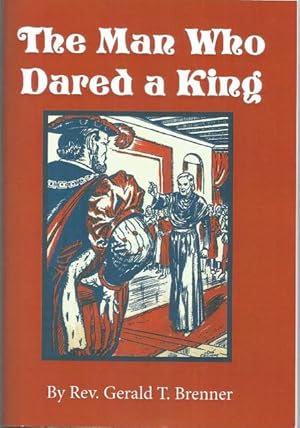 The Man Who Dared A King St. John of Rochester by Rev. Gerald Brenner