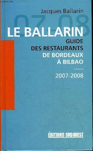 Immagine del venditore per LE BALLARIN GUIDE DES RESTAURANTS DE BORDEAUX A BILBAO 2007-2008. venduto da Le-Livre