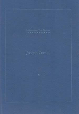 JOSEPH CORNELL: FOLLOWING THE TIME BETWEEN