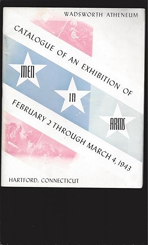 Wadsworth Atheneum: Catalogue Of An Exhibition Of Men In Arms, February 2 Through March 4, 1943, ...