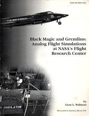 Seller image for Black Magic and Gremlins: Analog Flight Simulations at NASA's Flight Research Center ( Monographs in Aerospace History Number 20) NASA SP-2000-4520 for sale by Clausen Books, RMABA