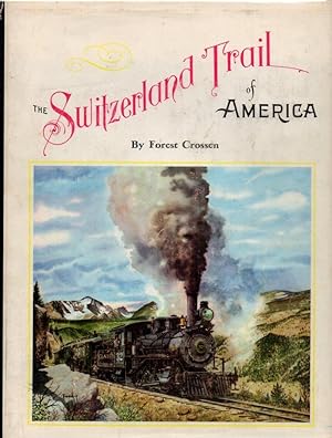 The Switzerland Trail of America: An Illustrated History of the Romantic Narrow Gauge Lines Runni...