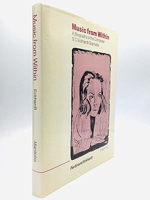 Seller image for MUSIC FROM WITHIN: A Biography of the Composer S C Eckhardt-Gramatte for sale by johnson rare books & archives, ABAA