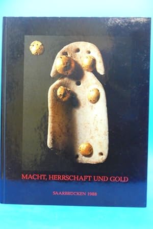 Macht, Herrschaft und Gold. - Das Gräberfeld von Varna (Bulgarien) und die Anfänge einer neuen eu...