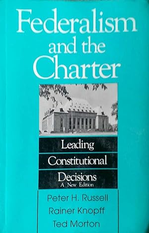 Federalism and the Charter Leading Constitutional Decisions a New Edition