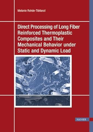 Seller image for Direct Processing of Long Fiber Reinforced Thermoplastic Composites and their Mechanical Behavior under Static and Dynamic Load (Print-on-Demand) for sale by getbooks GmbH