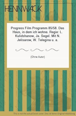 Progress Film Programm 85/58. Das Haus, in dem ich wohne. Regie: L. Kulidshanow, Ja. Segel. Mit N...