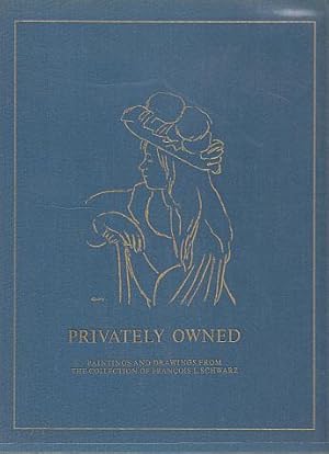 Seller image for Privately Owned Paintings and Drawings from the Collection of Francois L. Schwarz for sale by LEFT COAST BOOKS