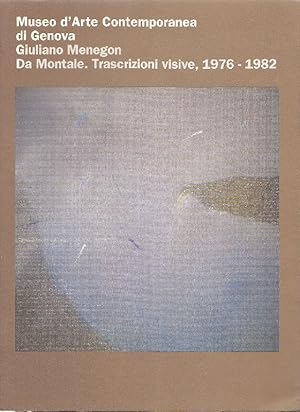 Immagine del venditore per Museo d'Arte Contemporanea di Genova. Giuliano Menegon. Da Montale. Trascrizioni visive 1976-198 venduto da Studio Bibliografico Marini