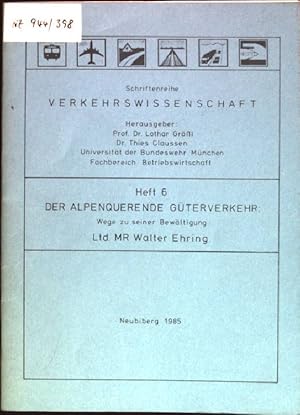 Der alpenquerende Güterverkehr: Wege zu seiner Bewältigung Schriftenreihe Verkehrswissenschaft, H...