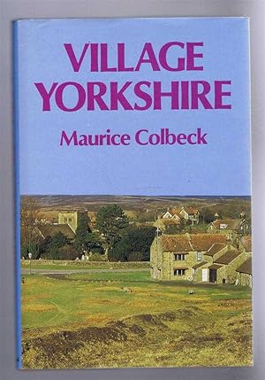 Seller image for Village Yorkshire, A pilgrimage through history and the Broad Acres for sale by Bailgate Books Ltd