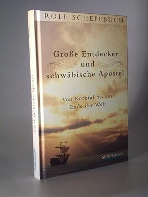 Große Entdecker und schwäbische Apostel. Von Korntal bis ans Ende der Welt. signiert