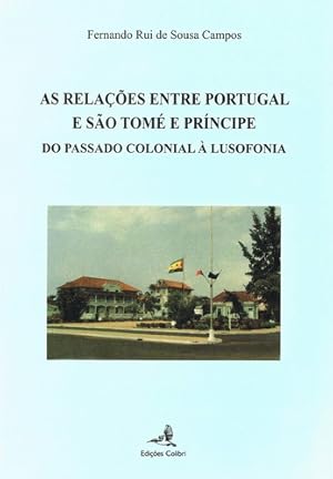 Seller image for As relaes entre portugal e so tom e prncipedo passado colonial lusofonia for sale by Imosver