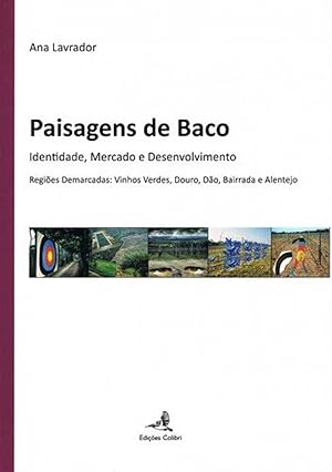 Seller image for Paisagens de baco identidade, mercado e desenvolvimento: regies demarcadas: vinhos verdes, douro, d for sale by Imosver