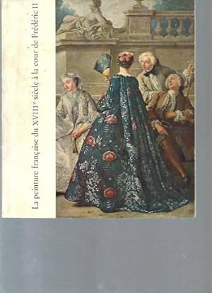 La peinture française du XVIIIè siècle à la cour de Frédéric II (Exposition présentée par la vill...