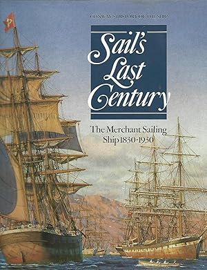 Sail's Last Century: Merchant Sailing Ship, 1830-1930 (Conway's History of the Ship)