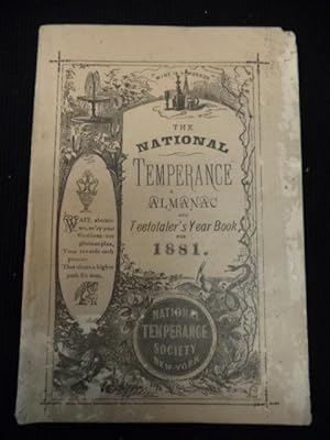 The National Temperance Almanac and Teetotaler's Year Book for the year of our Lord 1881