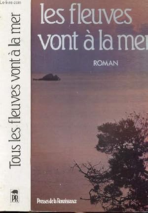 Image du vendeur pour TOUS LES FLEUVES VONT A LA MER mis en vente par Le-Livre