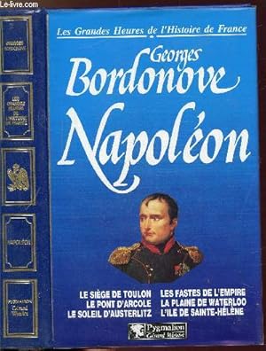 Seller image for NAPOLEON - COLLECTION "LES GRANDES HEURES DE L'HISTOIRE DE FRANCE" / Sommaire : Le sige de toulon - le pont d'arcole - le soleil d'austerlitz - les faites de l'empire - la plaine de waterloo - l'ile de sainte-Hlne. for sale by Le-Livre