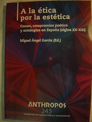 Imagen del vendedor de Revista Anthropos N 245. A la tica por la esttica. Canon, compromiso potico y antologas en Espaa ( siglos XX-XXI) a la venta por Librera Antonio Azorn