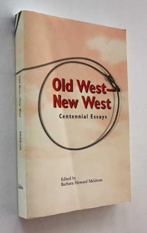 Bild des Verkufers fr Old West - New West: Centennial Essays zum Verkauf von Cover to Cover Books & More