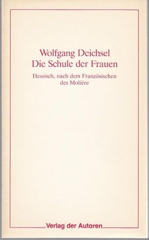 Seller image for Die Schule der Frauen. Hessisch, nach dem Franzsischen des Molire (= Theaterbibliothek, 50) for sale by Graphem. Kunst- und Buchantiquariat
