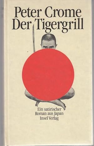 Seller image for Der Tigergrill. Ein satirischer Roman aus Japan for sale by Graphem. Kunst- und Buchantiquariat