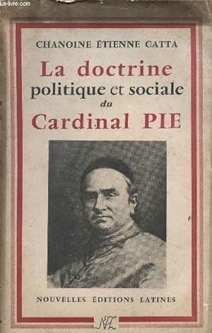 Bild des Verkufers fr LA DOCTRINE POLITIQUE ET SOCIALE DU CARDINAL PIE - 1815-1882 zum Verkauf von Le-Livre