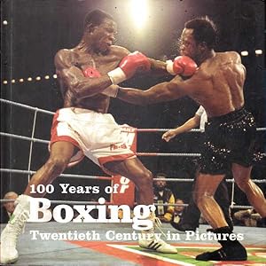 Imagen del vendedor de 100 Years of Boxing: Twentieth Centry in Pictures a la venta por Goulds Book Arcade, Sydney