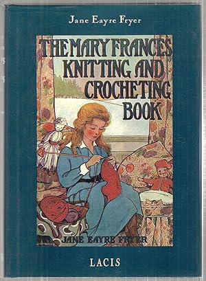 Immagine del venditore per Mary Frances Knitting and Crocheting Book; Or Adevetures Among the Knitting People venduto da Bauer Rare Books