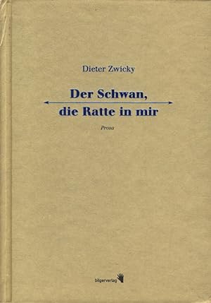 Image du vendeur pour Der Schwan, die Ratte in mir : Prosa. mis en vente par TF-Versandhandel - Preise inkl. MwSt.
