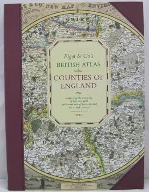 PIGOT & CO.S BRITISH ATLAS: COMPRISING THE COUNTIES OF ENGLAND .