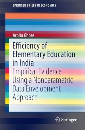 Seller image for Efficiency of Elementary Education in India : Empirical Evidence Using a Nonparametric Data Envelopment Approach for sale by AHA-BUCH GmbH