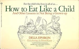 Seller image for How to Eat Like a Child & Other Lessons in Not Being a Grown-Up for sale by Lincbook