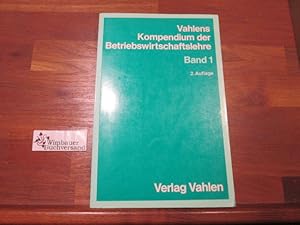 Bild des Verkufers fr Vahlens Kompendium der Betriebswirtschaftslehre; Teil: Bd. 1. zum Verkauf von Antiquariat im Kaiserviertel | Wimbauer Buchversand