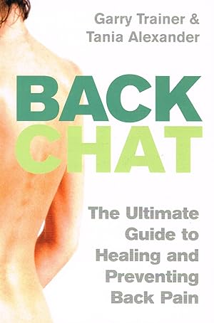 Seller image for Back Chat : The Ultimate Guide To Healing And Preventing Back Pain : for sale by Sapphire Books