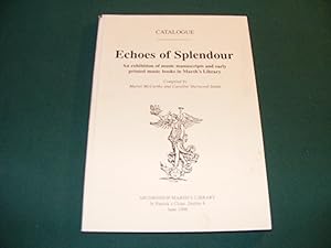 Bild des Verkufers fr ECHOES OF SPLENDOUR An Exhibition Of Music Manuscripts And Early Printed Music Books In Marsh's Library zum Verkauf von Rothwell & Dunworth (ABA, ILAB)