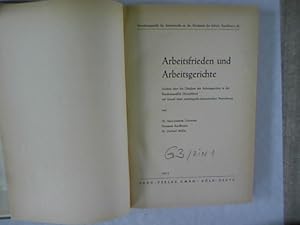 Bild des Verkufers fr Arbeitsfrieden und Arbeitsgerichte. Studien ber die Ttigkeit der Arbeitsgerichte in der Bundesrepublik Deutschland auf Grund einer soziologisch-konomischen Betrachtung. zum Verkauf von Antiquariat Bookfarm