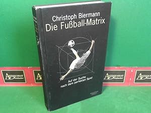 Bild des Verkufers fr Die Fuball-Matrix - Auf der Suche nach dem perfekten Spiel. zum Verkauf von Antiquariat Deinbacher