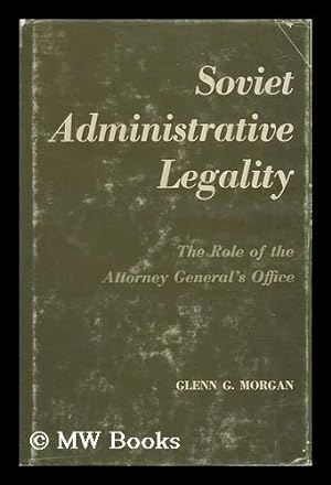 Seller image for Soviet Administrative Legality; the Role of the Attorney General's Office for sale by MW Books