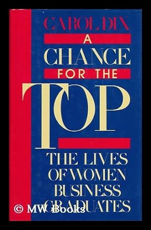 Seller image for A Chance for the Top : the Lives of Women Business Graduates for sale by MW Books