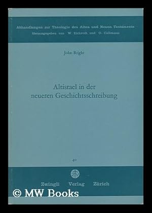 Bild des Verkufers fr Altisrael in Der Neueren Geschichts-Schreibung : Eine Methodologische Studie / J. Bright zum Verkauf von MW Books
